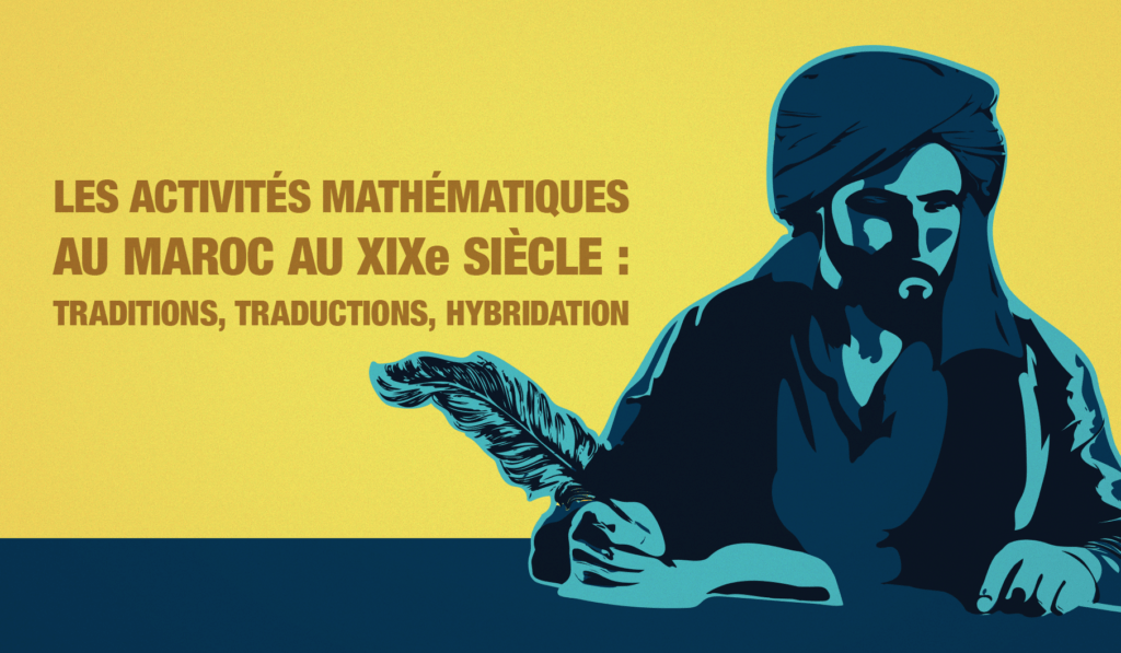 Conférence sur Les activités mathématiques au Maroc au XIXe siècle : tradition, traduction, hybridation