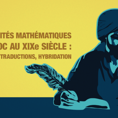 Conférence sur Les activités mathématiques au Maroc au XIXe siècle : tradition, traduction, hybridation
